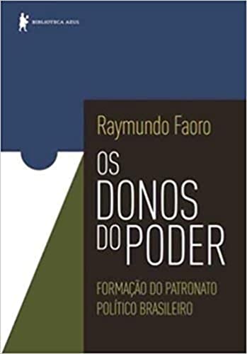 Os donos do poder: Formação do patronato político brasileiro