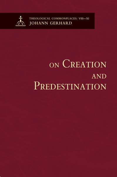Buy On Creation and Predestination: On Creation / on Providence / on Election and Reprobation / on the Image of God in Man Before the Fall (Theological Commonplaces) — BookShops.in