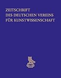  Zeitschrift des Deutschen Vereins für Kunstwissenschaft: Band 65 (2011)