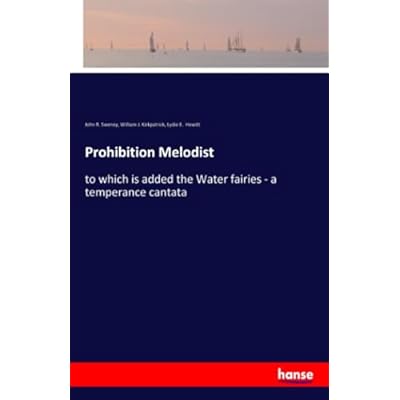 Prohibition Melodist: to which is added the Water fairies - a temperance cantata