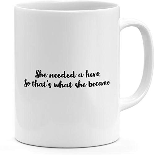 She Needed a Hero So She Became Inspirational Mug
