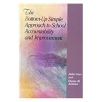 The Bottom Up Simple Approach to School Accountability and Improvement 192902438X Book Cover