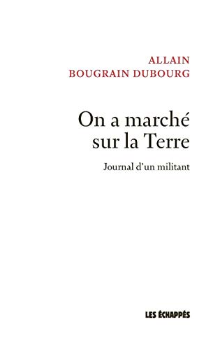 On a marché sur la Terre - Journal d'un militant (French Edition) On a marché sur la Terre - Journal d'un militant (French Edition)