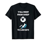 Funny Y'all Went From Sheep To Lab Rats Tee Shirt