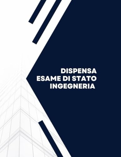 Dispensa Esame di Stato di Ingegneria 2024: Sezione A: Industriale