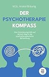 Der Psychotherapie-Kompass: Eine Orientierungshilfe auf deinem Weg in die psychotherapeutische Behandlung