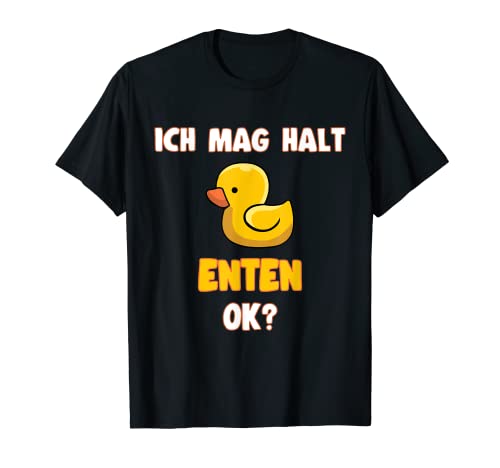 Ich Mag Halt Enten, Badeente Ente T-Shirt Ich Mag Halt Enten, Badeente Ente T-Shirt