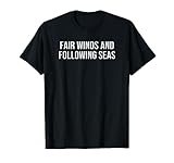 Fair Winds and Follow Seas Tシャツ