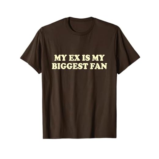 My Ex Is My Biggest Fan Camiseta