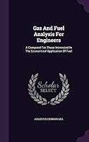 Gas and Fuel Analysis for Engineers: A Compend for Those Interested in the Economical Application of Fuel 1342425588 Book Cover