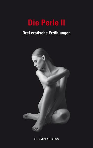 Die Perle II: Drei erotische Erzählungen (Olympia Press)