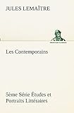  Les Contemporains, 5ème Série Études et Portraits Littéraires,
