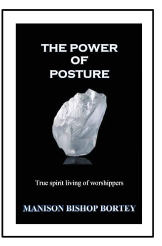 The Power of Posture: True Spirit Living of Worshippers