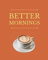 Better Mornings: Password Log Book For Senior / Discreet Large Password Organizer With Tabs B09YHFLJXB Book Cover