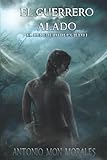  El Guerrero Alado: Una novela de acción, magia y fantasía: 1 (El Heredero del Cielo)