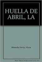 HUELLA DE ABRIL, LA 9968958700 Book Cover