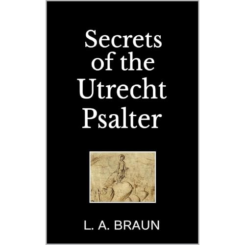Secrets of the Utrecht Psalter by L. A. Braun episode artwork