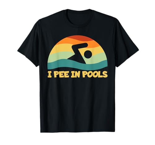 I Pee In Pools Retro Vacation Humor Swimming I Pee In Pools T-Shirt
