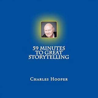 59 Minutes to Great Storytelling Audiobook By Charles E Hooper cover art