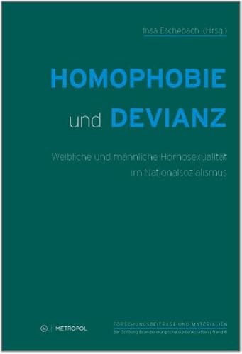 Homophobie und Devianz: Weibliche und männliche Homosexualität im Nationalsozialismus (Reihe Forschungsbeiträge und Materialien der Stiftung Brandenburgische Gedenkstätten)