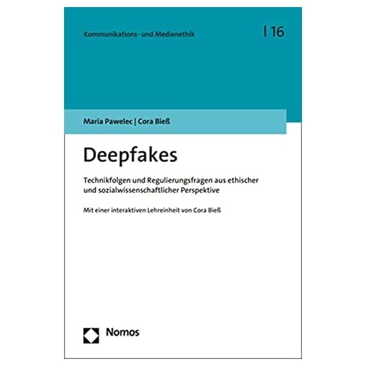 Deepfakes: Technikfolgen und Regulierungsfragen aus ethischer und sozialwissenschaftlicher Perspektive (Kommunikations- und Medienethik)