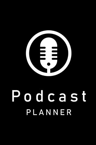 Podcast Planner: Podcast Worksheets Notebook -Daily,To Do,and Episode Plan Organize your ideas (Podcast Planners 2020)