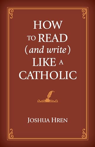 How to Read (and Write) Like a Catholic
