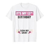 It's My 13th Birthday 13 Years Old Girl Teenager Sign My T-Shirt