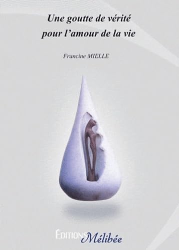 Une goutte de vérité pour l'amour de la vie