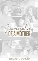 Conversations Of A Mother 0578346877 Book Cover
