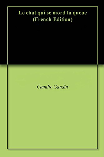 Le Chat Qui Se Mord La Queue Ebook Gaudin Camille Amazon Fr Boutique Kindle
