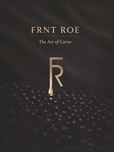 FRNT ROE: The Art of Caviar — A Modern Guide to the World's Most Misunderstood Luxury