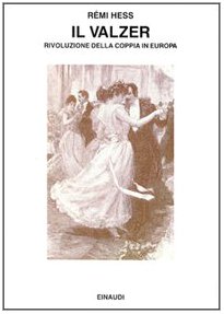 Il valzer. Rivoluzione della coppia in Europa