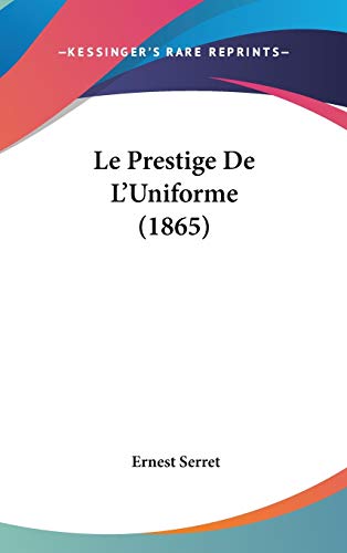 Le Prestige De L'Uniforme (1865) (French Edition)