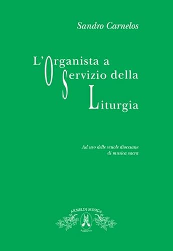L'organista A Servizio Della Liturgia. Ad Uso Delle Scuole Diocesane Di Musica Sacra