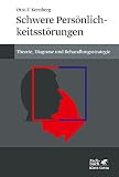 Schwere Persönlichkeitsstörung: Theorie, Diagnose, Behandlungsstrategien