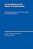 An Introduction to the Theory of Graph Spectra (London Mathematical Society Student Texts, Series Number 75)