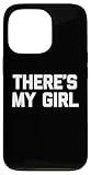 Photo Gallery "there s my girl" - funny saying sarcastic, simpatica novità custodia per iphone 13 pro Photo Gallery "there s my girl" - funny saying sarcastic, simpatica novità custodia per iphone 13 pro