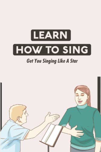 Learn How To Sing: Get You Singing Like A Star