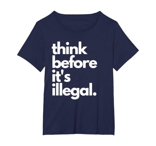 Think Before It's Illegal Funny Sarcastic US Political Irony T-Shirt, Women's Plus, Navy Blue, 2X