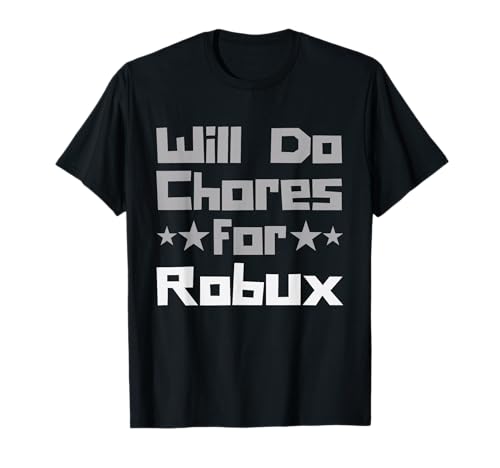 Will Do Chores for Robux Funny Gaming Kids Camiseta