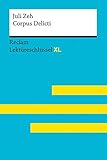 Corpus Delicti von Juli Zeh: Lektüreschlüssel mit Inhaltsangabe, Interpretation, Prüfungsaufgaben mit Lösungen, Lernglossar. (Reclam Lektüreschlüssel XL)