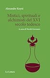 Mistici, spirituali e alchimisti del XVI secolo tedesco