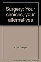 Surgery: Your Choices, Your Alternatives 044007715X Book Cover