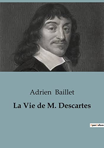 La Vie de Descartes (French Edition)