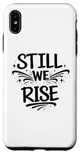 Still We Rise motivational inspirational quote �X�}�z�P�[�X iPhone XS Max �p