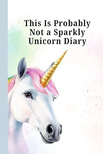 This Is Probably Not A Sparkly Unicorn Diary: A Real-Life Teen Journal for Feelings, Coping Skills & Confidence