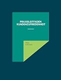 Praxisleitfaden Kundenzufriedenheit