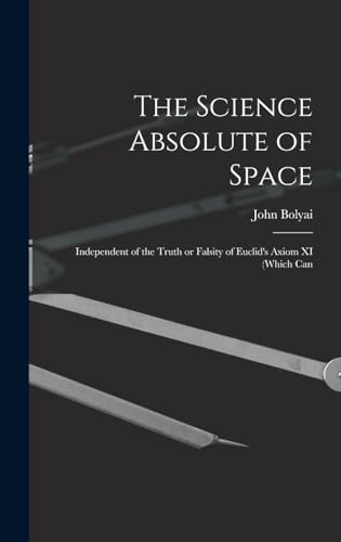 The Science Absolute of Space: Independent of t... 1018990151 Book Cover