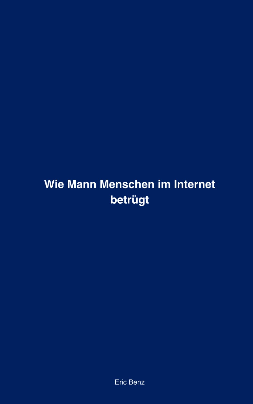 Wie Mann Menschen im Internet betrügt: Ein vollständiger Leitfaden